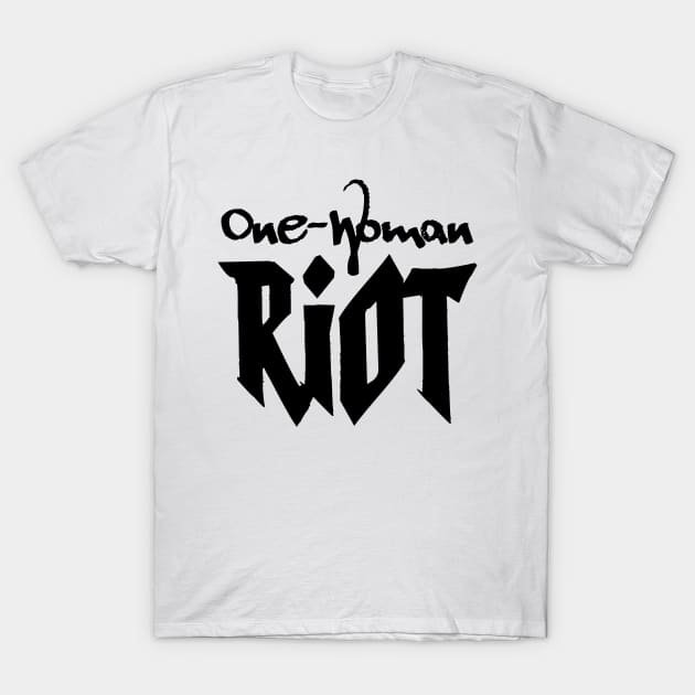 One-Woman Riot (in black) T-Shirt by RHSCband